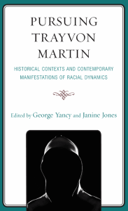 Pursuing Trayvon Martin, George Yancey, Janine Jones, eds.